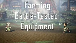 Easy Method to Farming Battle-Tested Weapons - Octopath Traveler