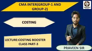 3.CMA_INTER_GROUP-1_AND_ GROUP-2_COSTING_BOOSTER_ CLASSES_PART-3_BY_PRAVEEN_SIR#cma #ca#cmausa#acca