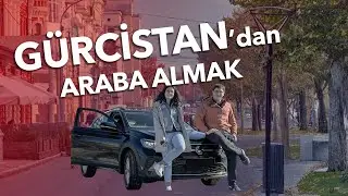 Gürcistan'da İlk Arabamızı Satın Aldık! Gürcistan'dan Araç Nasıl Alınır?