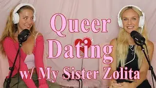 Queer Dating with My Sister Zolita