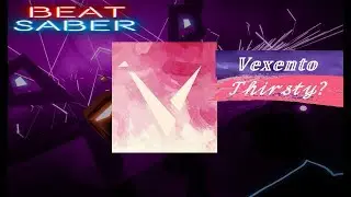 BEAT SABER | Vexento - Thirsty | Expert+ --  Full Combo! | GHDS