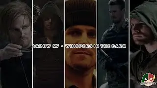 Arrow MV ↣ Whispers In The Dark