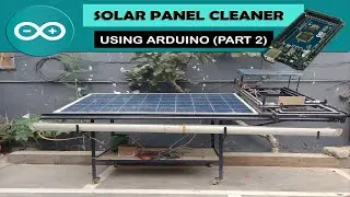 Automatic Solar Panel Cleaner ( Part-2 )