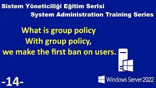 14 - What is group policy With group policy, we make the first ban on users