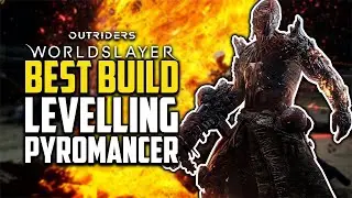 Best Pyromancer Levelling Build Guide - Outriders Worldslayer