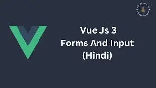 Vue.js 3 Forms and Input Tutorial for Beginners (Hindi) #8