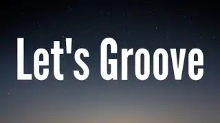 Earth, Wind & Fire - Let's Groove (TikTok Remix) [Lyrics] let's groove tonight tiktok