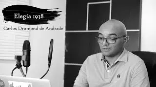 Elegia 1938 - Carlos Drumond de Andrade