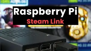 Stream Games Easily to the Raspberry Pi using Steam Link
