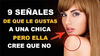 9 Señales de que le Gustas a una Chica pero Cree que No Estás Interesado en Ella