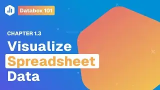 Visualize Spreadsheet Data | Databox 101 | Chapter 1.3