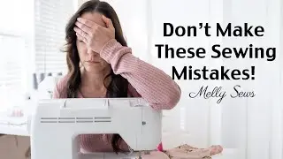 Common Sewing Mistakes to Avoid Making