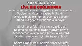 Taylan Kaya - Lise Bir Çağlarında / SÖZLERİYLE