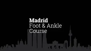 Madrid Foot and Ankle Course 2018
