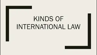Kinds of International law | Shazia