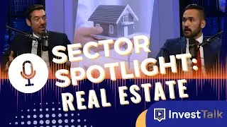 InvestTalk Sector Spotlight: Real Estate