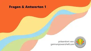 Fragen und Antworten 1 | PowerSHELL deutsch