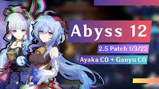 【Genshin Impact】Abyss 12 (2.5 Patch 1/3/22) | Ayaka C0 & Melt Ganyu C0 9* on MOBILE