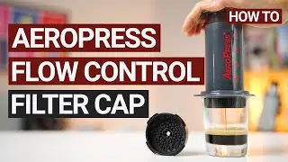 Brew Coffee with the AeroPress Flow Control Filter Cap 