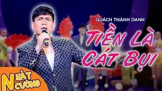Tiền Là Cát Bụi - Quách Thành Danh | Liveshow hài Nhật Cường - Cười Để Nhớ 5