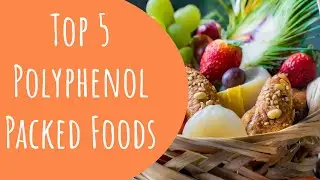 Top 5 Polyphenol Packed Foods