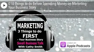 010 Things to do Before Spending Money on Marketing- Your Business Story