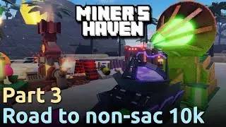 Miner's Haven | Road to Non-Sac 10k! Part 3