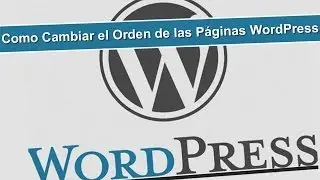 Como Cambiar el Orden de las Paginas de WordPress - Orden Pestañas Wordpress