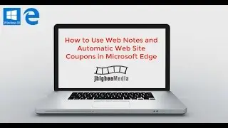 How to Create Web Notes and Enable Automatic Web Site Coupons in Microsoft Edge