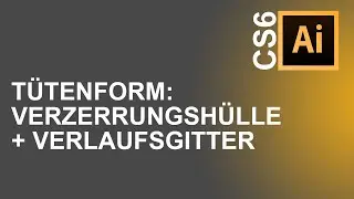 [Adobe Illustrator CS6] Tütenform: Verzerrungshülle + Verlaufsgitter 🍭