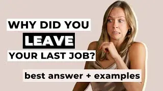 Why Did You Leave Your Job? - Best Interview Answer with Examples