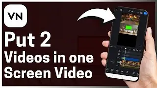 How To Put 2 Videos In One Screen Video In VN Editor – Step By Step