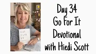 Day 34 - Go For It Devotional with Hiedi Scott
