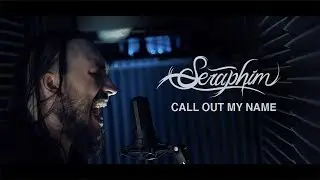 The Weeknd - Call Out My Name (Seraphim Rock Cover)