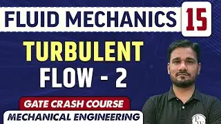 Fluid Mechanics 15 | Turbulent Flow - 2 | ME | GATE | CRASH COURSE