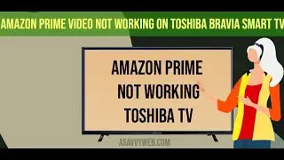 Amazon Prime Video Not Working on Toshiba Smart tv