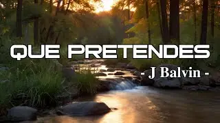 Bad Bunny x J. Balvin - QUE PRETENDES (Letra/Lyrics)