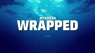 Myshaan - Wrapped (Official Lyric Video)