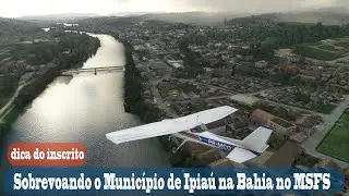 Sobrevoando o Município de Ipiaú na Bahia no  MSFS