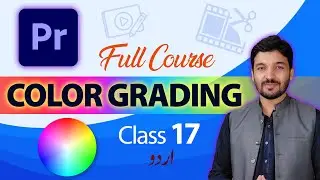 Color Grading Adobe Premiere Pro Urdu/Hindi (Class 17)