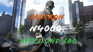 WATCH DOGS ON INTEL CELERON N4000 | UHD 600 | 4GB RAM | GAMEINFO