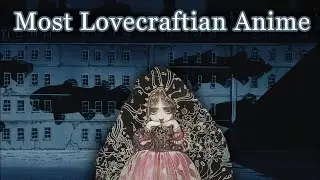 The Most Lovecraftian Anime