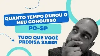 QUANDO TEMPO DUROU MEU CONCURSO - PCSP