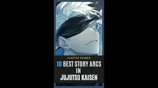 Jujutsu, Best Arcs