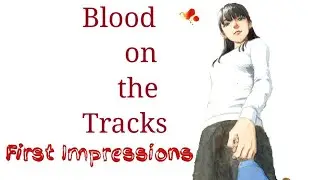 Blood on the Tracks Manga Review | Manga First Impressions