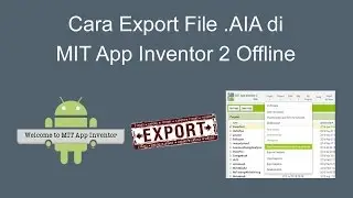 Cara Export File  AIA di MIT App Inventor 2 Offline dan Online