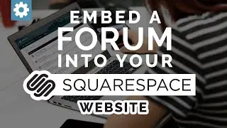 Embed A Forum Into Your Squarespace Website