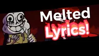 Melted LYRICS!! (Vs Melty) Mod By    (Friday Night Funkin)
