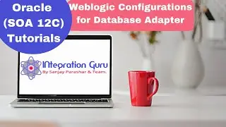 Oracle SOA 12C | Integration with Database using BPEL | Weblogic Configurations for Database Adapter