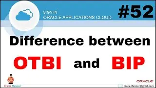 Oracle Fusion 52: Difference between OTBI and BIP report in fusion 